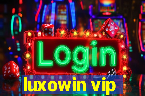 luxowin vip